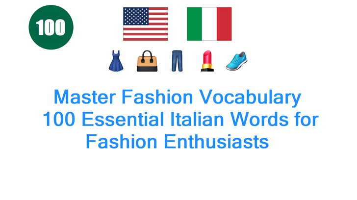Master Fashion Vocabulary: 100 Essential Italian Words for Fashion Enthusiasts